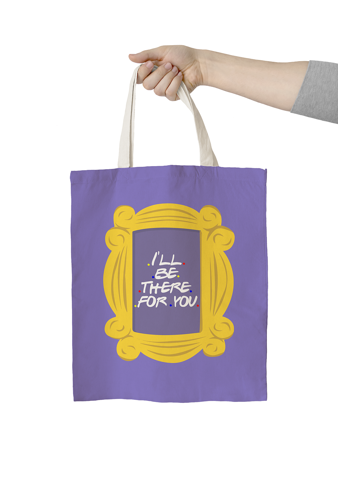 Tote Bag I Will Be There For You